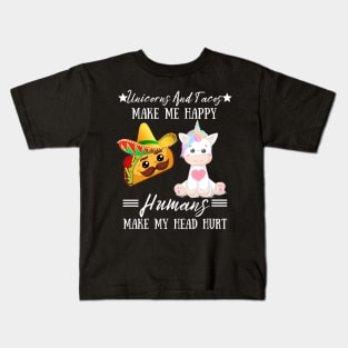 Unicorns And Tacos Make Me Happy Humans Make My Head Hurt Kids T-Shirt